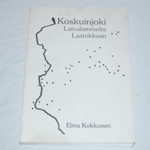 Elma Kokkonen Koskuinjoki - Latvalammelta Laatokkaan